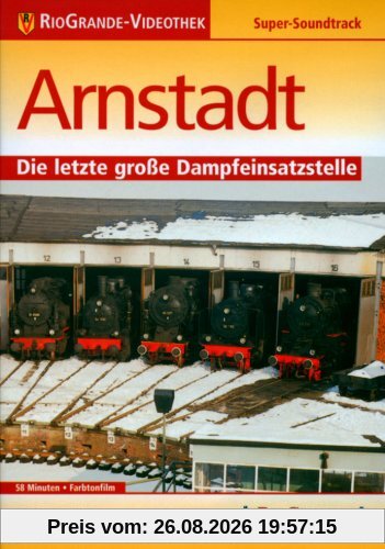 Arnstadt - Die letzte große Dampfeinsatzstelle