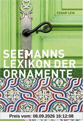 Das große Lexikon der Ornamente: Herkunft, Entwicklung, Bedeutung