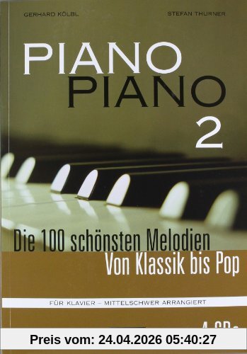 Piano Piano 2 mittelschwer + 4 CDs: Die 100 schönsten Melodien von Klassik bis Pop. Für Klavier - mittelschwer arrangiert