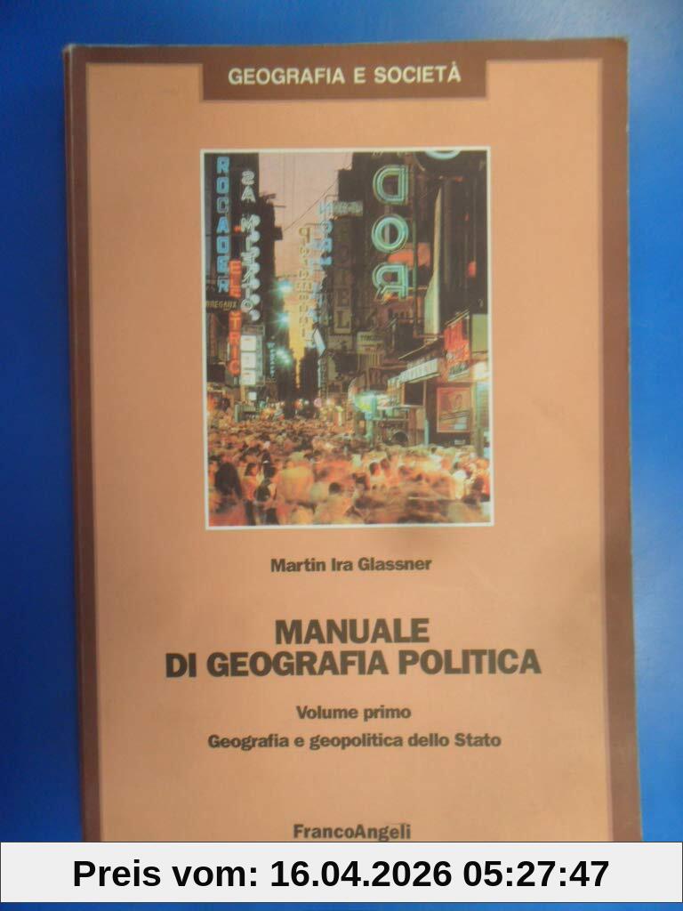 Manuale di geografia politica. Geografia e geopolitica dello Stato (Vol. 1) (Geografia e società)