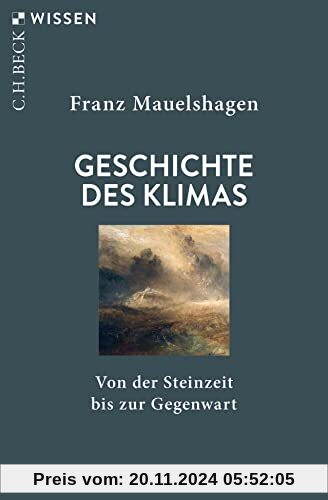 Geschichte des Klimas: Von der Steinzeit bis zur Gegenwart (Beck'sche Reihe)