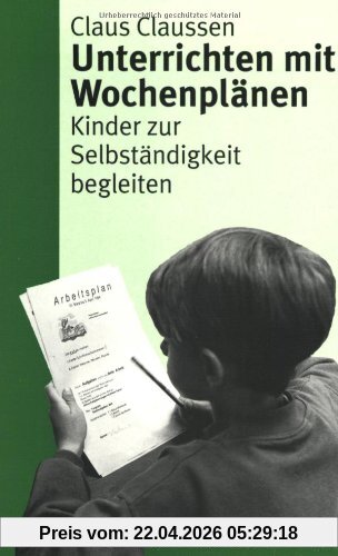 Unterrichten mit Wochenplänen: Kinder zur Selbstständigkeit begleiten (Beltz Grüne Reihe)