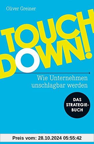 Touchdown! Wie Unternehmen unschlagbar werden. Das Strategiebuch