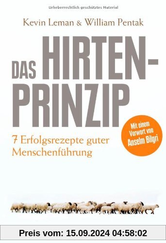 Das Hirtenprinzip: Sieben Erfolgsrezepte guter Menschenführung