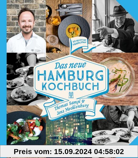 Das NEUE HAMBURG KOCHBUCH: So kochte und kocht die Hansestadt. Überarbeitete und aktualisierte Neuausgabe.