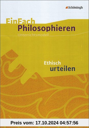 EinFach Philosophieren: Ethisch urteilen