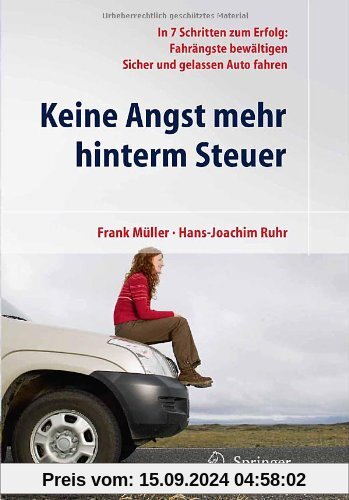 Keine Angst mehr hinterm Steuer: In 7 Schritten zum Erfolg: Fahrängste bewältigen, sicher und gelassen Auto fahren (Germ