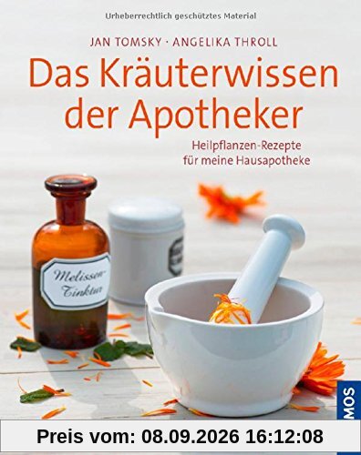 Das Kräuterwissen der Apotheker: Heilpflanzen-Rezepte für meine Hausapotheke