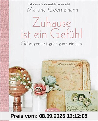 Zuhause ist ein Gefühl: Geborgenheit geht ganz einfach. Mit vielen praktischen Tipps