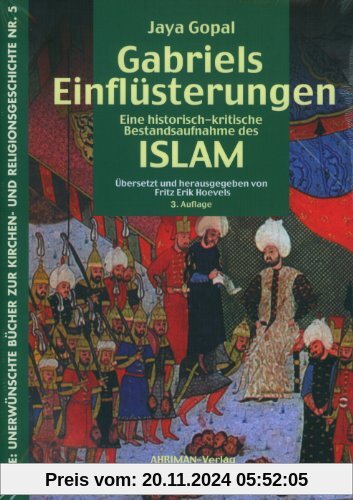 Gabriels Einflüsterungen: Eine historisch-kritische Bestandsaufnahme des Islam