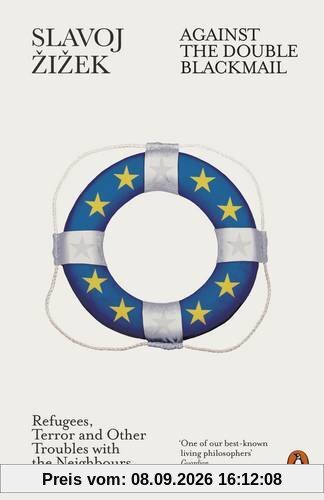 Against the Double Blackmail: Refugees, Terror and Other Troubles with the Neighbours