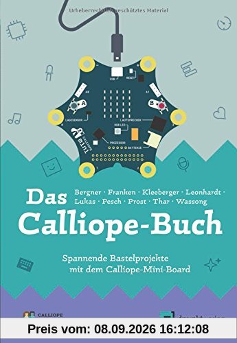 Das Calliope-Buch: Spannende Bastelprojekte mit dem Calliope-Mini-Board