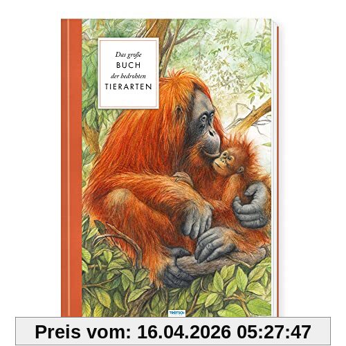 Trötsch Sachbuch Das große Buch der bedrohten Tierarten: Entdeckerbuch Beschäftigungsbuch Spielbuch