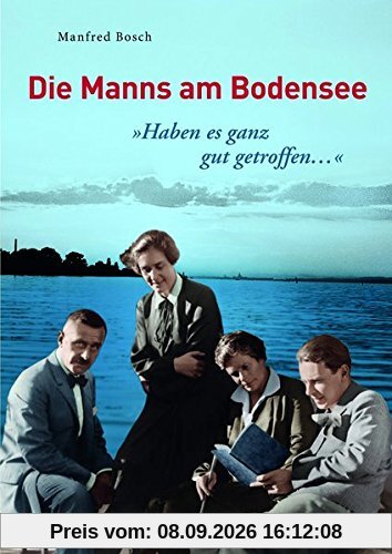 Haben es ganz gut getroffen … - Die Manns am Bodensee (Literarisches)