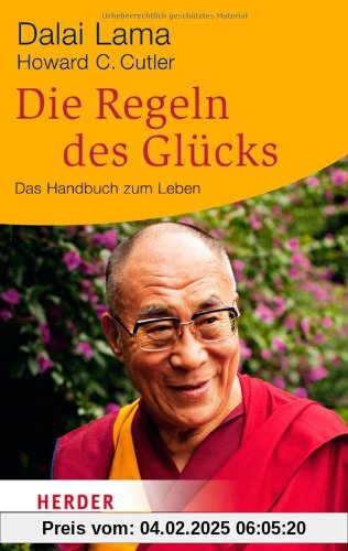 Die Regeln des Glücks: Ein Handbuch zum Leben. Mit einem aktuellen Vorwort und einer neuen Einführung (HERDER spektrum)