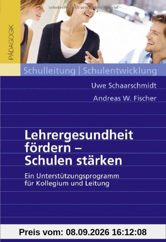 Lehrergesundheit fördern - Schulen stärken: Ein Unterstützungsprogramm für Kollegium und Leitung. Mit Online-Materialien