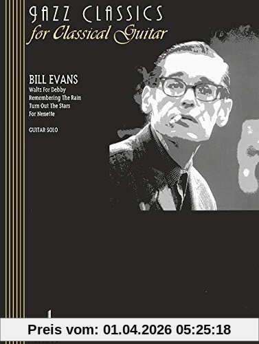Bill Evans: Waltz For Debby - Remembering The Rain - Turn Out The Stars - For Nenette. Gitarre. (Jazz Classics for Classical Guitar)
