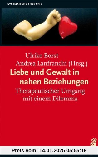 Liebe und Gewalt in nahen Beziehungen: Therapeutischer Umgang mit einem Dilemma