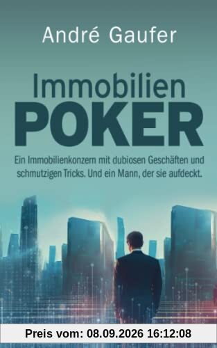 Immobilienpoker: Ein Immobilienkonzern mit dubiosen Geschäften und schmutzigen Tricks. Und ein Mann, der sie aufdeckt.