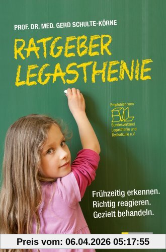 Ratgeber Legasthenie: Frühzeitig erkennen. Richtig reagieren. Gezielt behandeln.
