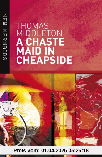 A Chaste Maid in Cheapside (New Mermaids)