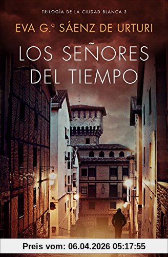 Los señores del tiempo. Trilogía de La Ciudad Blanca 3 (Autores Españoles e Iberoamericanos, Band 5)