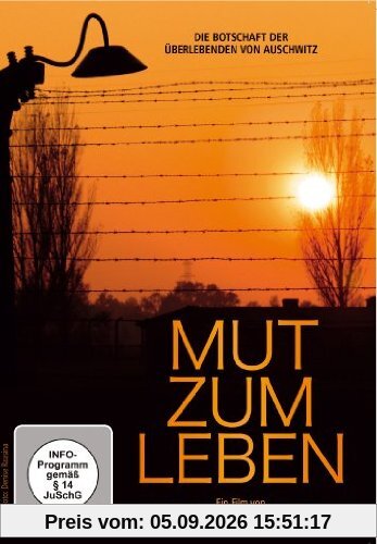 Mut zum Leben - Die Botschaft der Überlebenden von Auschwitz