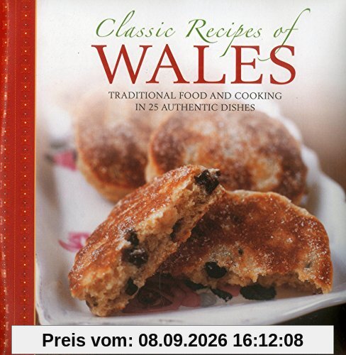 Classic Recipes of Wales: Traditional Food and Cooking in 25 Authentic Dishes