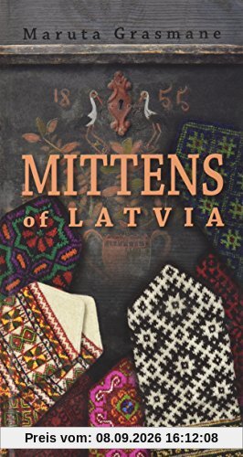 Mittens of Latvia: 178 Traditional Designs to Knit