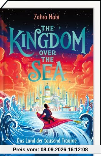 The Kingdom over the Sea – Das Land der tausend Träume (The Kingdom over the Sea 1): Atemberaubendes Fantasy-Abenteuer voller Magie und Action