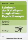 Lehrbuch des Katathymen Bilderlebens: Grundstufe, Mittelstufe, Oberstufe