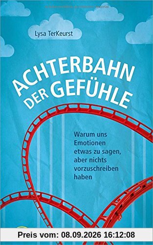 Achterbahn der Gefühle: Warum uns Emotionen etwas zu sagen, aber nichts vorzuschreiben haben