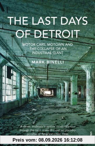 The Last Days of Detroit: Motor Cars, Motown and the Collapse of an Industrial Giant