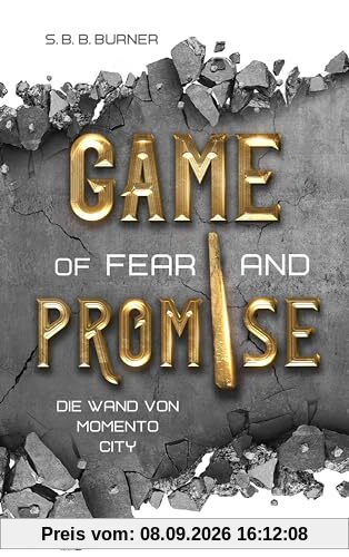 Game of Fear and Promise - Spannungsgeladene Dystopie ab 14 Jahren für alle Fans von Squid Game und Tribute von Panem. Mit spektakulärer ... auf dem Cover!: Die Wand von Memento City