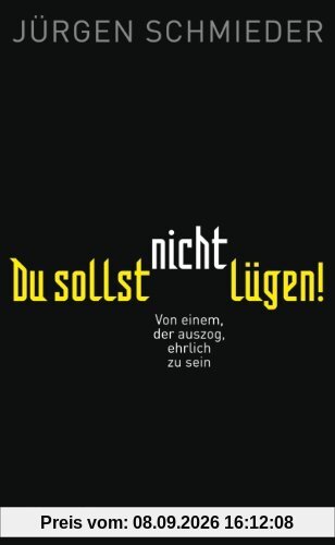 Du sollst nicht lügen!: Von einem, der auszog, ehrlich zu sein