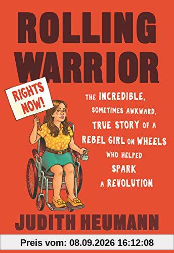 Rolling Warrior: The Incredible, Sometimes Awkward, True Story of a Rebel Girl on Wheels Who Helped Spark a Revolution