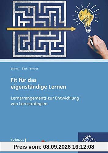 Fit für das eigenständige Lernen: Arbeitsheft mit Lernarrangements zur Entwicklung von Lernstrategien