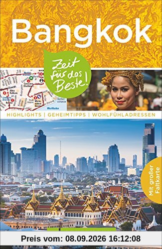 Bangkok Reiseführer: Zeit für das Beste. Highlights, Geheimtipps, Wohlfühladressen. Alle Insider-Tipps zu Thailands Hauptstadt in einem Stadtführer. Mit extra Karte zum Herausnehmen.