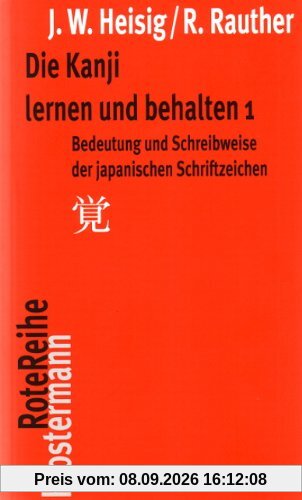 Die Kanji lernen und behalten 1: Bedeutung und Schreibweise der japanischen Schriftzeichen