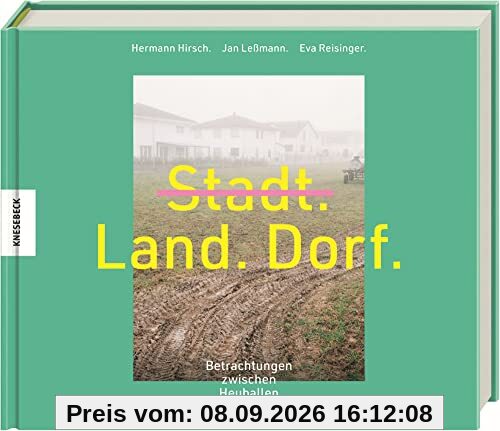 Stadt, Land, Dorf: Betrachtungen zwischen Rollrasen und Heuballen