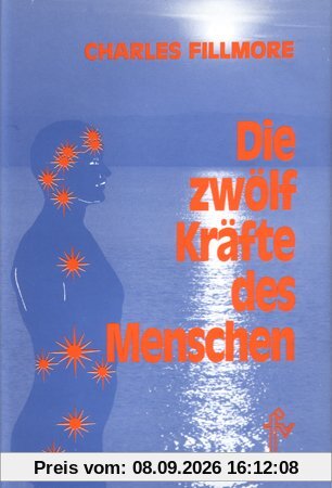 Die zwölf Kräfte des Menschen: The Twelve Powers of Man