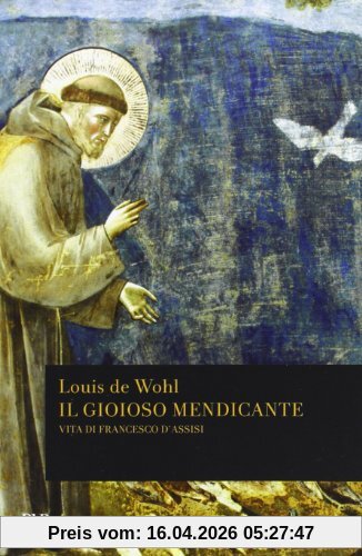 Il gioioso mendicante. Vita di Francesco d'Assisi