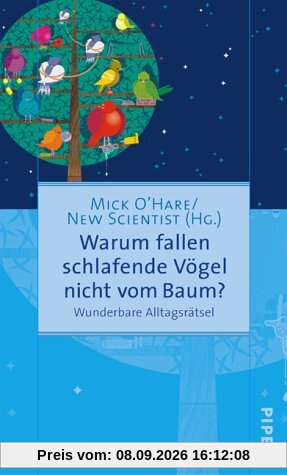 Warum fallen schlafende Vögel nicht vom Baum?: Wunderbare Alltagsrätsel