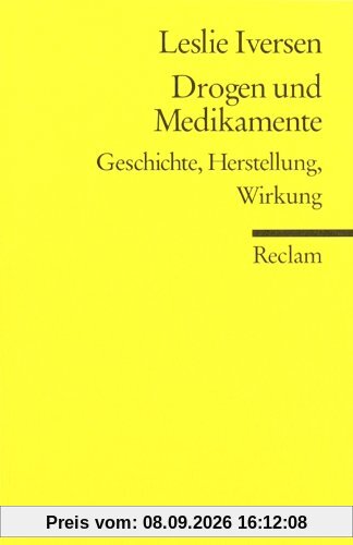 Drogen und Medikamente: Geschichte, Herstellung, Wirkung