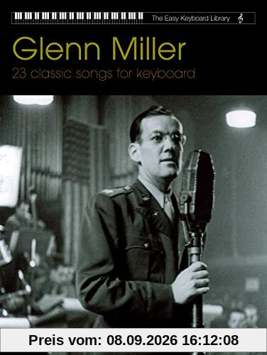 Glenn Miller: 23 Classic Songs for Keyboard (The Easy Keyboard Library)