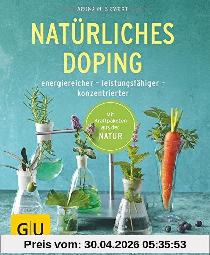 Natürliches Doping: energiereicher - leistungsfähiger - konzentrierter (GU Ratgeber Gesundheit)