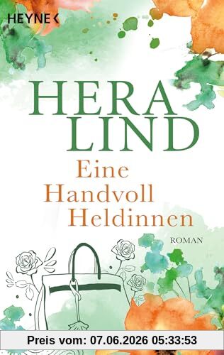 Eine Handvoll Heldinnen: Roman