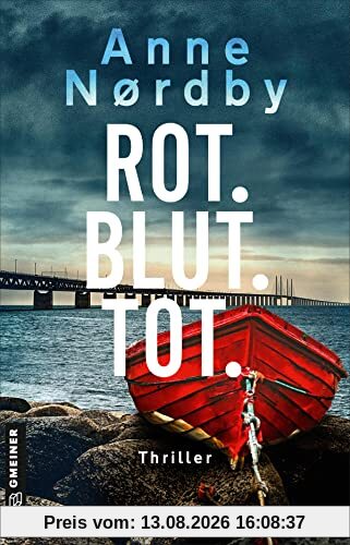 Rot. Blut.Tot.: Der Thriller-Bestseller aus Skandinavien um die Superrecognizerin Marit Rauch Iversen (Thriller im GMEINER-Verlag)