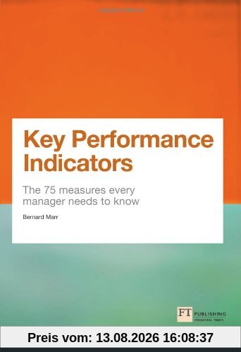 Key Performance Indicators: The 75 Measures Every Manager Needs to Know (Financial Times)