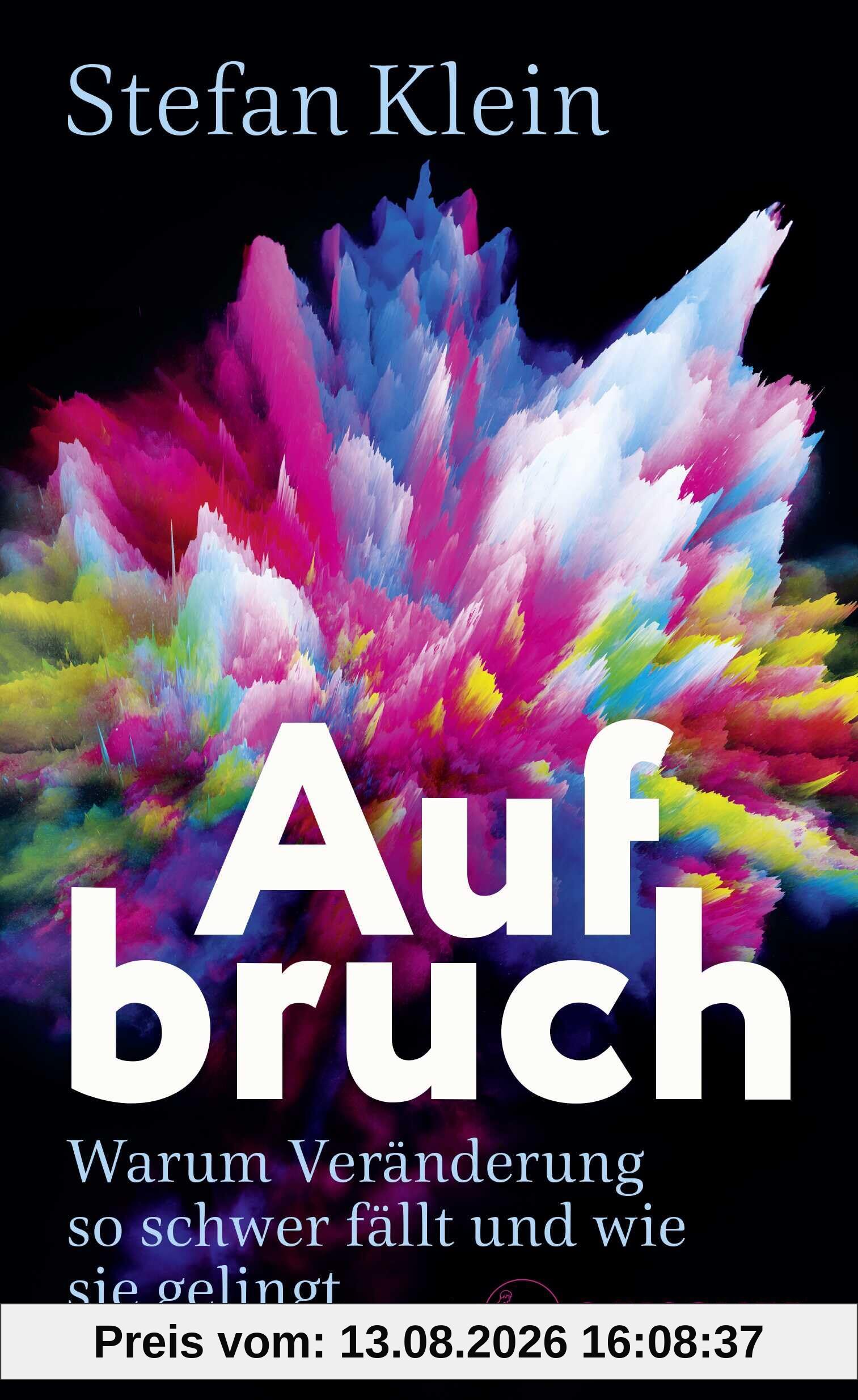 Aufbruch: Warum Veränderung so schwer fällt und wie sie gelingt
